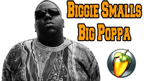 big poppa biggie smalls.